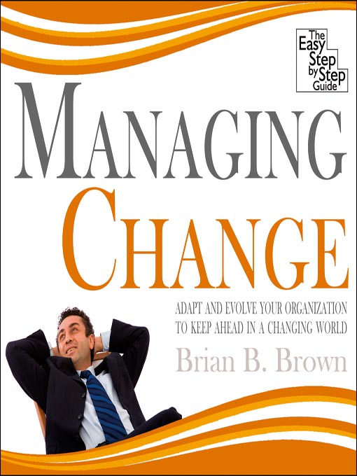 Title details for Managing Change by Brian B. Brown - Available
